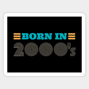 BORN IN 2000's Magnet